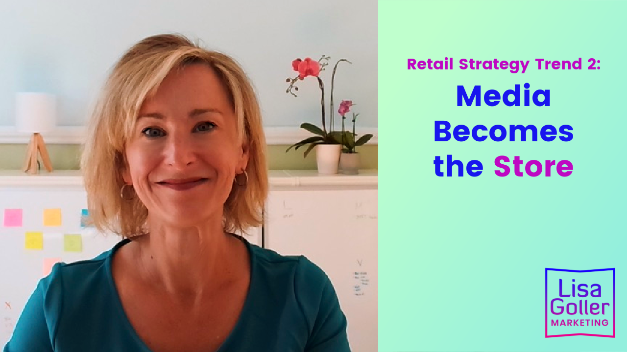 Media Becomes the Store – Lisa Goller Marketing | Strategy | Content ...