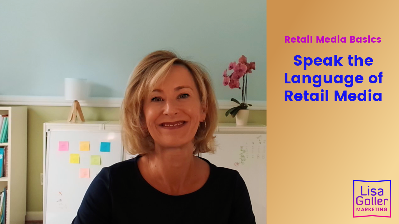 Speak the Language of Retail Media. Lisa Goller Marketing. lisagoller.com