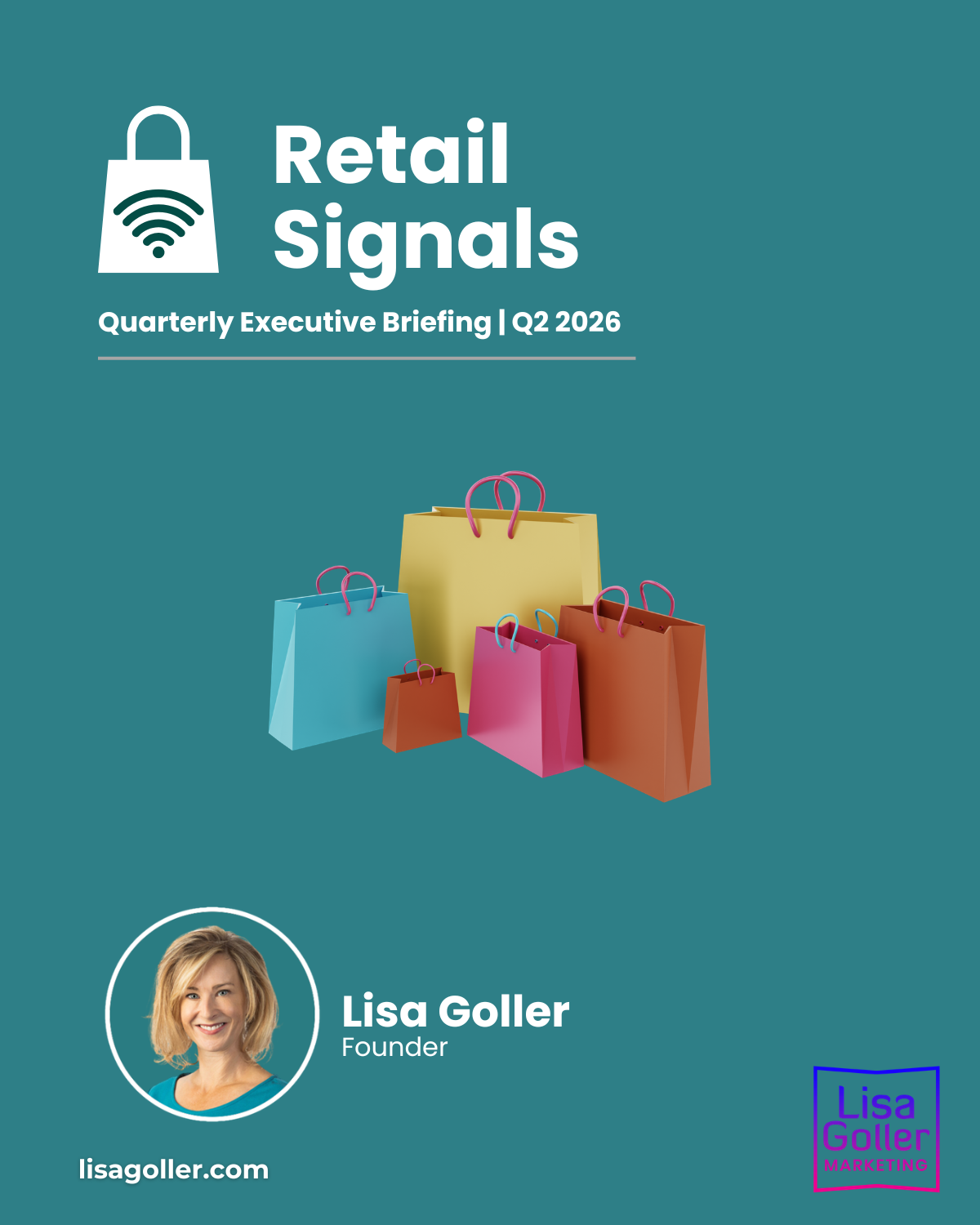 Retail Signals - What Changed in Q2 2026. Lisa Goller Marketing. lisagoller.com1