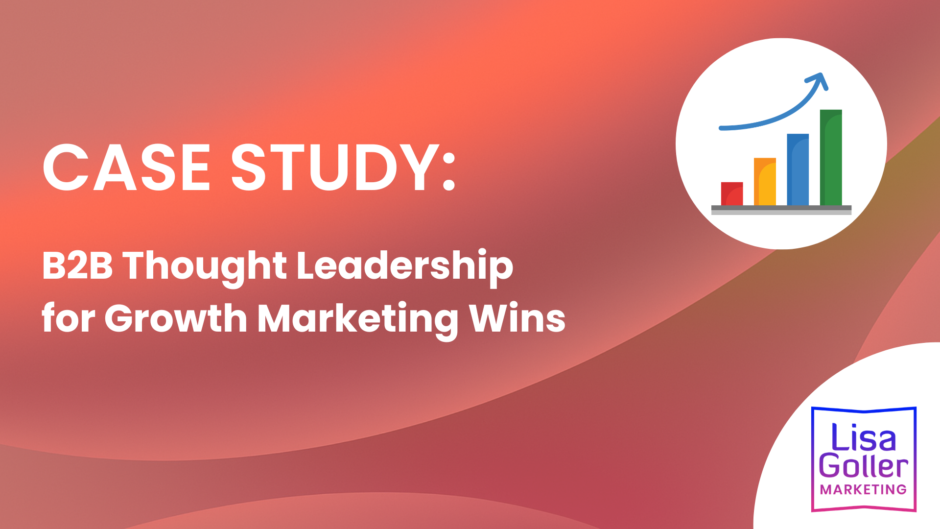 B2B Thought Leadership for Growth Marketing Wins. Lisa Goller Marketing. lisagoller.com